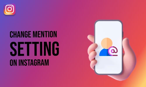 How to Change Mention Setting on Instagram